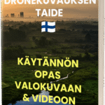 Dronekuvauksen Taide – Käytännön Opas Valokuvaan & Videoon